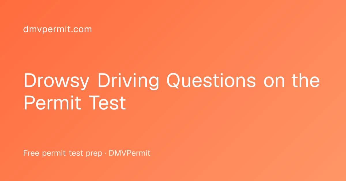 Drowsy Driving Questions on the Permit Test