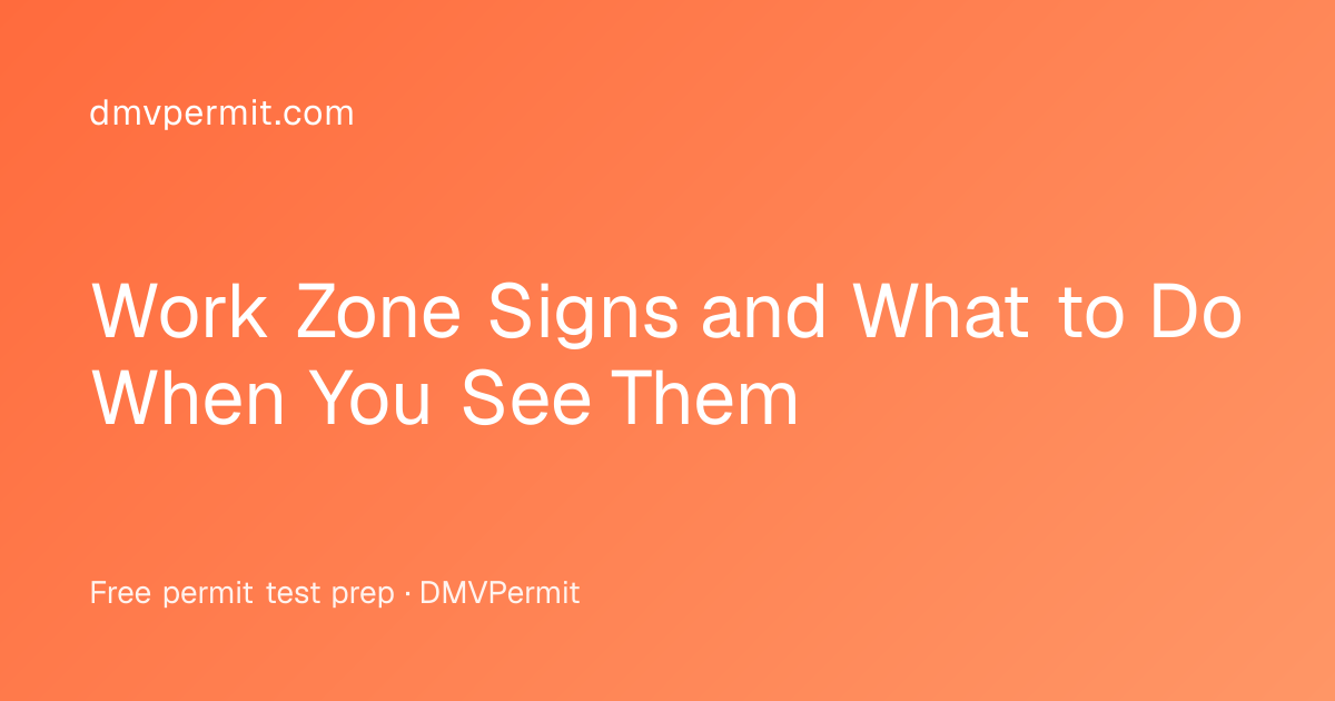 Work Zone Signs and What to Do When You See Them