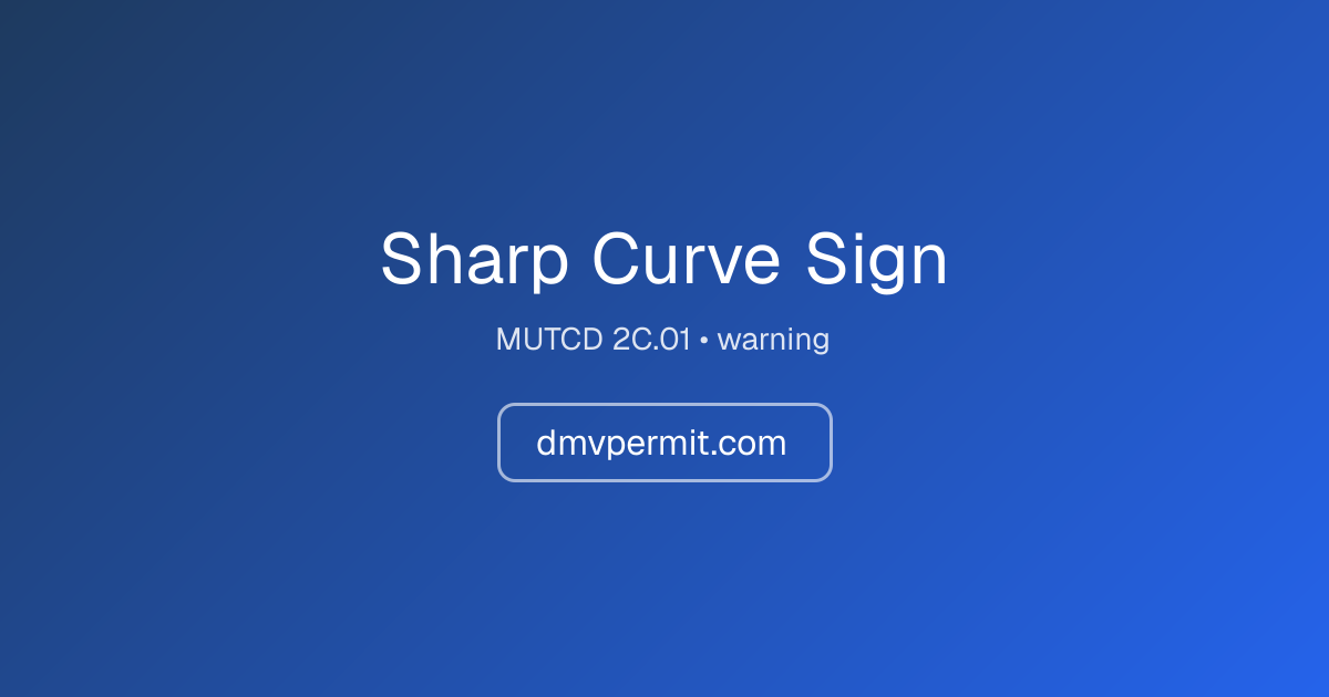 Sharp Curve Sign — Meaning, MUTCD 2C.01